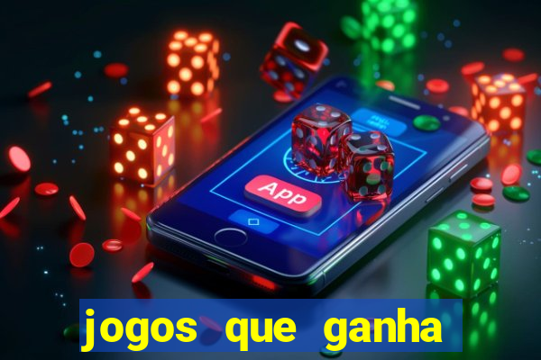 jogos que ganha dinheiro de verdade e rapido